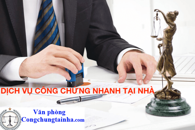 Dich vụ công chứng tại nhà | Uy tín nhanh giá rẻ lấy ngay 247