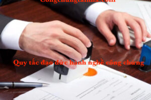 Quy Tắc Đạo Đức Hành Nghề Công Chứng
