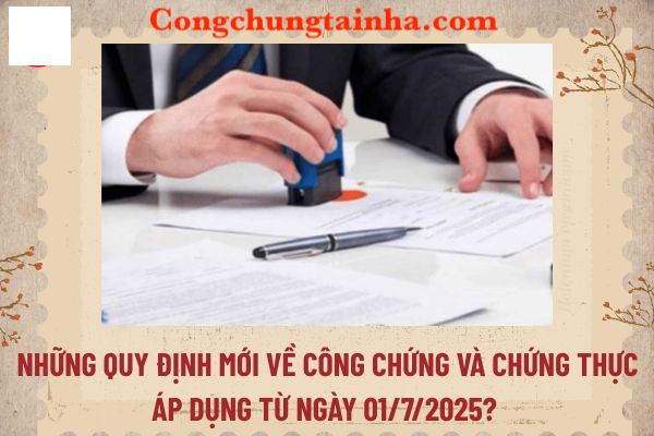 Quy định mới nhất về công chứng 2025